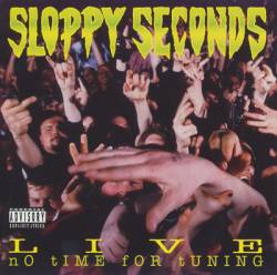 Sloppy Seconds : Live - No Time For Tuning